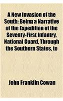 A New Invasion of the South; Being a Narrative of the Expedition of the Seventy-First Infantry, National Guard, Through the Southern States, to: (English)