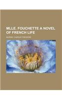 Mlle. Fouchette a Novel of French Life