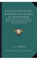 Life in Utah or the Mysteries and Crimes of Mormonism