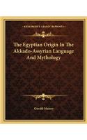 Egyptian Origin in the Akkado-Assyrian Language and Mythology