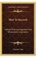 How to Succeed