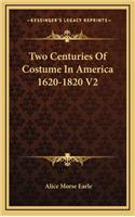 Two Centuries of Costume in America 1620-1820 V2