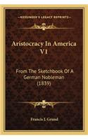 Aristocracy in America V1