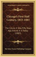 Chicago's First Half Century, 1833-1883
