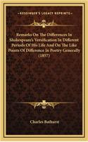 Remarks on the Differences in Shakespeare's Versification in Different Periods of His Life and on the Like Points of Difference in Poetry Generally (1857)