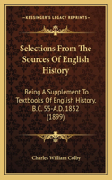 Selections From The Sources Of English History