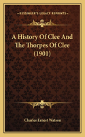 A History Of Clee And The Thorpes Of Clee (1901)