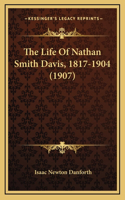 The Life Of Nathan Smith Davis, 1817-1904 (1907)