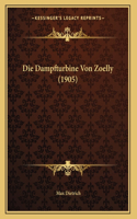 Die Dampfturbine Von Zoelly (1905)