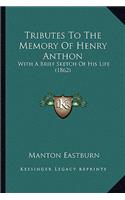 Tributes To The Memory Of Henry Anthon: With A Brief Sketch Of His Life (1862)