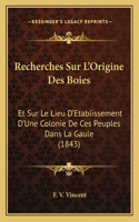 Recherches Sur L'Origine Des Boies