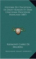 Histoire de L'Exception En Droit Romain Et Dans L'Ancienne Procedure Francaise (1887)