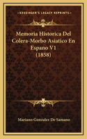 Memoria Historica Del Colera-Morbo Asiatico En Espano V1 (1858)