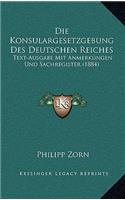 Die Konsulargesetzgebung Des Deutschen Reiches: Text-Ausgabe Mit Anmerkungen Und Sachregister (1884)