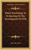 Plato's Psychology In Its Bearing On The Development Of Will