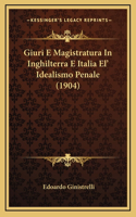 Giuri E Magistratura In Inghilterra E Italia El' Idealismo Penale (1904)