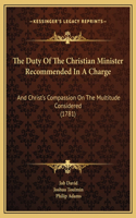 The Duty Of The Christian Minister Recommended In A Charge