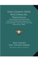 Eine Gemein Oder Weltsprache, Pasilingua: Und Betrachtungen Uber Die Idee Einer Weltsprache Im Allgemeinen, Und Das System Der Pasilingua (1886)