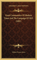 Great Commanders Of Modern Times And The Campaign Of 1815 (1891)