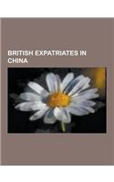 British Expatriates in China: William Jardine, Gladys Aylward, Mervyn Peake, Paul Gascoigne, Robert Morrison, Hudson Taylor, Peter Felix Richards, F(English)