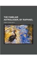 The Familiar Astrologer, by Raphael