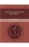 Graphical Models for Object Segmentation