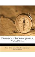 Friesische Rechtsquellen, Volume 1...