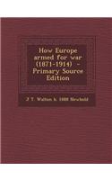 How Europe Armed for War (1871-1914)