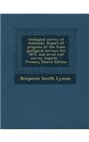 Geological Survey of Hokkaido. Report of Progress of the Yesso Geological Surveys for 1875, and Seven Coal Survey Reports
