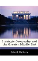 Strategic Geography and the Greater Middle East