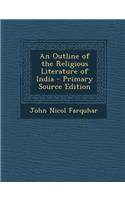 An Outline of the Religious Literature of India