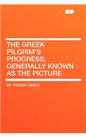 The Greek Pilgrim's Progress; Generally Known as the Picture