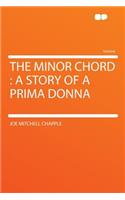 The Minor Chord: A Story of a Prima Donna