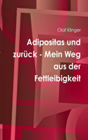 Adipositas Und Zuruck - Mein Weg Aus Der Fettleibigkeit: (German)