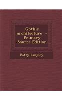 Gothic Architecture - Primary Source Edition