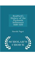 Bradford's History of the Plymouth Settlement 1608-1650 - Scholar's Choice Edition