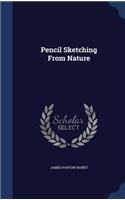 Pencil Sketching From Nature: (English)