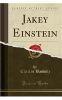 Jakey Einstein (Classic Reprint)