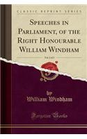 Speeches in Parliament, of the Right Honourable William Windham, Vol. 2 of 3 (Classic Reprint)