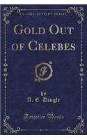 Gold Out of Celebes (Classic Reprint)