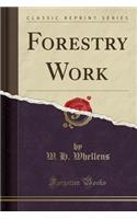 Forestry Work (Classic Reprint)