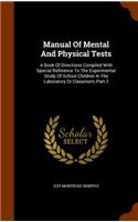 Manual Of Mental And Physical Tests: A Book Of Directions Compiled With Special Reference To The Experimental Study Of School Children In The Laboratory Or Classroom, Part 2