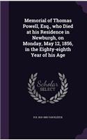Memorial of Thomas Powell, Esq., who Died at his Residence in Newburgh, on Monday, May 12, 1856, in the Eighty-eighth Year of his Age