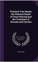 Practical Tree Repair; the Physical Repair of Trees; Bracing and the Treatment of Wounds and Cavities