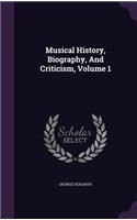 Musical History, Biography, And Criticism, Volume 1