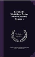 Résumé De Répétitions Écrites De Droit Romain, Volume 1