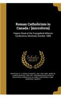 Roman Catholicism in Canada / [Microform]