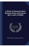 Series of Genuine Letters Between Henry and Frances [By R. and E. Griffith]