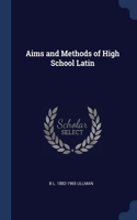 Aims and Methods of High School Latin
