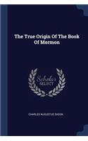 The True Origin Of The Book Of Mormon